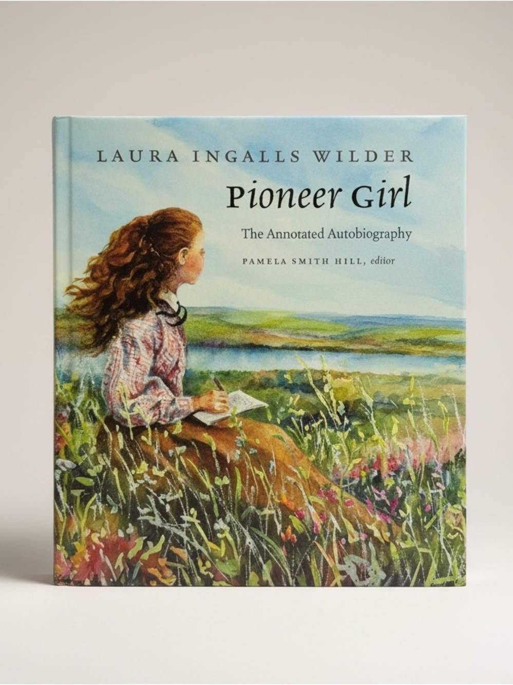 Laura Ingalls Wilder  Pioneer Girl The Annotated Autobiography